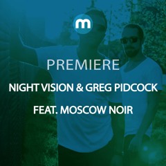Premiere: Night Vision & Greg Pidcock (feat. Moscow Noir) 'Burn It Down'