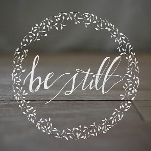 Be Still