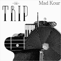 Mad Kour - The Trip (Original Mix)