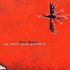 Noir Désir - Le Vent Nous Portera (DIMARK House Edit)[FREE DOWNLOAD]