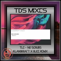 TLC - No Scrubs (KlangKraft X Glice Remix)