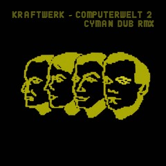 Kraftwerk - Computerwelt 2 (Cyman Dub Rmx)