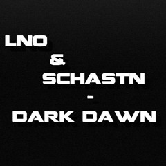 LNO & schastn - Dark Dawn (Original Mix) [Preview]