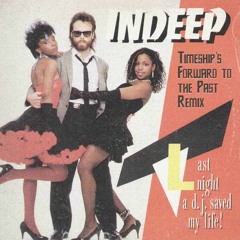 Indeep - Last Night A DJ Saved My Life (Timeship's Forward To The Past Remix)