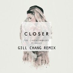 The Chainsmokers - Closer Ft. Halsey [Gill Chang Remix]