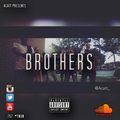 Acatt - Brothers (Prod By: CashMoneyAp)