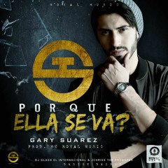 Porque Ella Se Va? - Gary Suarez