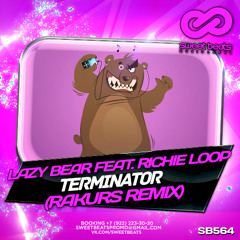 Lazy Bear feat. Richie Loop - Terminator (Rakurs Radio Edit)