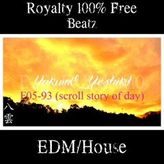 F05-93 (scroll story of day) Type-A[House-Type](EDM/instrumental/Techno/Beats)【Royalty100%Free】