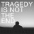 Artwork for Tragedy Is Not The End