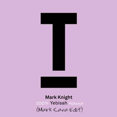 Mark Knight -100% Yebisah House (Mark Cava Edit)