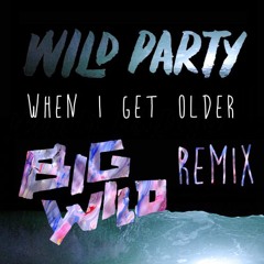 Wild Party x Big Wild - When I Get Older (Aegis Mix)
