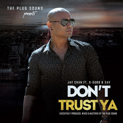 Don't Trust Ya ft. O-Dubb & Sav
