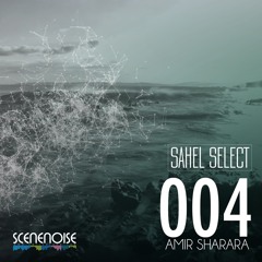 Sahel Select 004 - Mixed by Amir Sharara