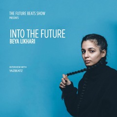 Into The Future: Beya Likhari " You can express yourself in other ways than just music"
