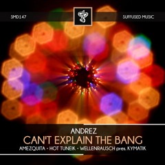 Andrez - Can't Explain The Bang (Original Mix) SNEAK PEAK