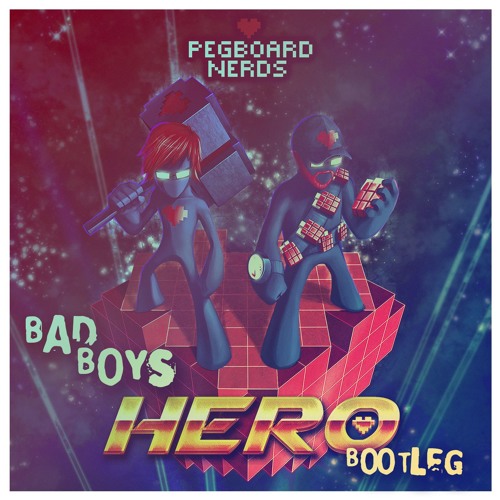 Pegboard Nerds - Hero (Bad Boys Bootleg) *FREE DOWNLOAD*
