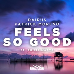 DAIRUS & Patrick Moreno - Feels So Good ft. Philip Matta [FREE DOWNLOAD]