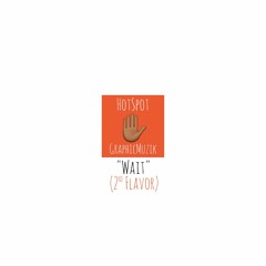 @Mr HotSpot X @GraphicMuzik - Wait Pt.2 Prod. By GraphicMuzik