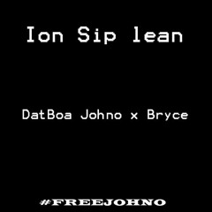 DatBoa Johno x Bryce — Ion Sip lean