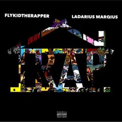 Flykidtherapper - Trap House FT. Ladarius Marquis (official)FS