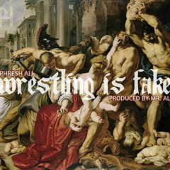 WRESTLING IS FAKE (PROD. MR. AL)