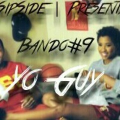 Bando#9 - Yo Guy (Prod.by Ratchet Of DHE)