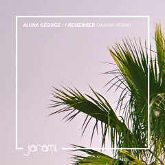 AlunaGeorge - I Remember (Jaramix)