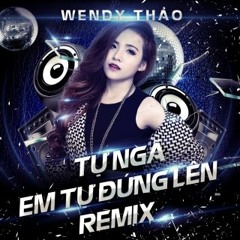 Wendy Thảo - Tự Ngã Em Tự Đứng Lên Remix- DJ Trang Gun97 ft DJ HHT