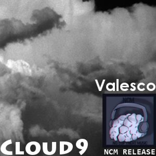 Stream Valesco Cloud 9 NCM Release FREE DOWNLOAD by Stream Valesco Cloud 9 NCM Release FREE DOWNLOAD by