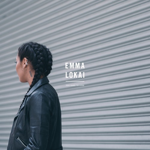 Emma Lokai — Too Hard to Lose