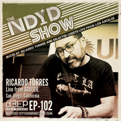 The NDYD Radio Show EP102 - Ricardo Torres live from SOULEIL - San Diego