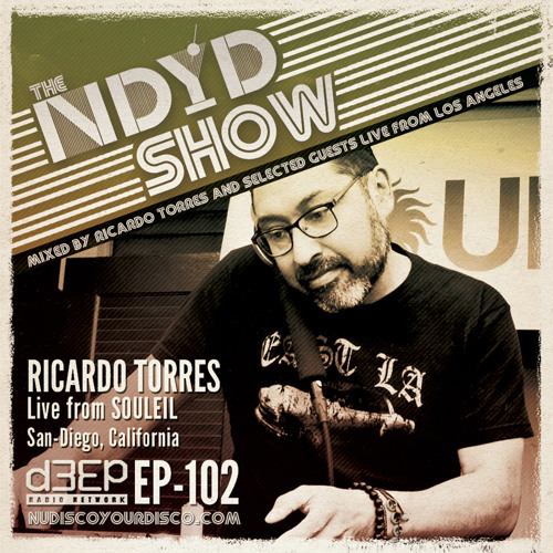 The NDYD Radio Show EP102 - Ricardo Torres live from SOULEIL - San Diego
