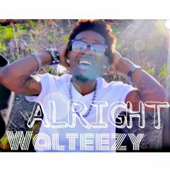 Walteezy - Alright (Prod. by @WalteezyAFN)