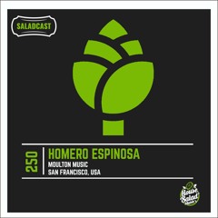House Saladcast 250 | Homero Espinosa