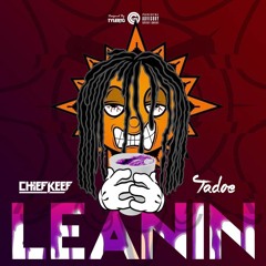 Chief Keef - Leanin Ft Tadoe REMASTER#1