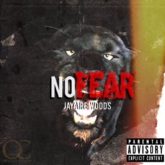 06- Jayaire Woods- No Fear [Prod. By Jordeaux]