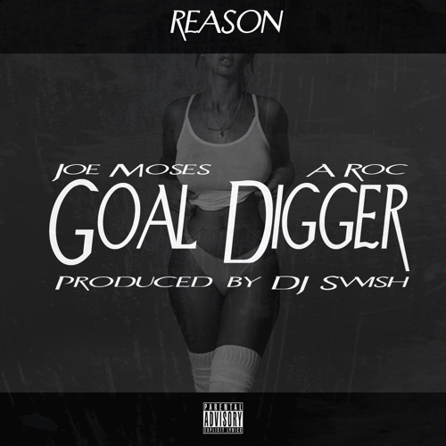 Goal Digger Feat. Joe Moses & A Roc (Prod. By DJ Swish)
