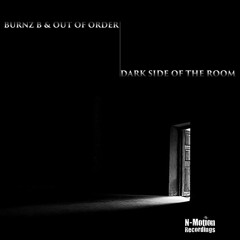 Burnz B & Out of Order - Dark Side Of The Room (Original Mix) ***[OUT NOW!]***