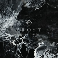 Frost - Better Off Lonely