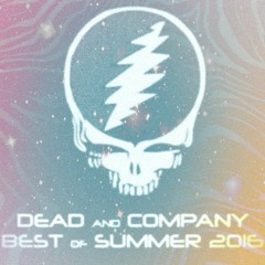 Dead and Company Best of Summer 2016 FIRST SET