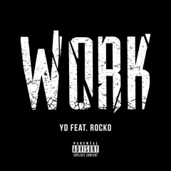Work-YD Ft Rocko