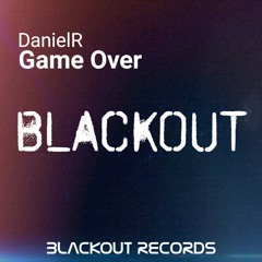 DanielR - Game Over (Original Mix)*Click Buy for FREE DOWNLOAD*