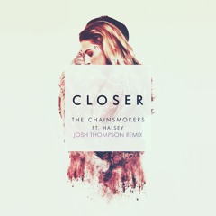 The Chainsmokers - Closer (Josh Thompson Remix)FREE DL