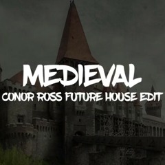 Medieval (Conor Ross Future House Edit)
