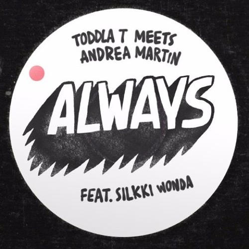 Premiere - Toddla T Meets Andrea Ft. Silkki Wonda: Always