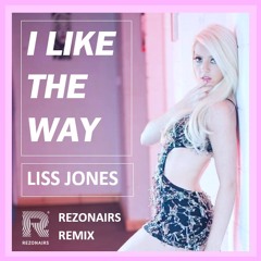 Liss Jones "I Like The Way" (Rezonairs Radio Edit)Now available to buy on Bandcamp