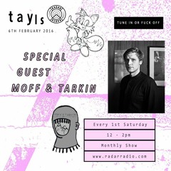 Tayls w/ Special Guest - Moff & Tarkin [Radar Radio] - 6th February 2016