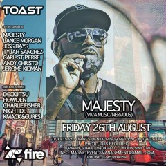 TOAST - DJ MAJESTY - toast @ FIRE LONDON 26/8/16 Promo MIx