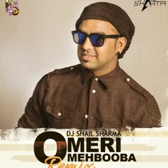 O MERI MEHBOOBA (REMIX) - DJ SHAIL SHARMA